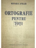 Mioara Avram - Ortografie pentru toti (Editia: 1990)