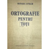 Mioara Avram - Ortografie pentru toti (Editia: 1990)