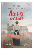 Aici și acum - Paperback brosat - Santa Montefiore - Litera