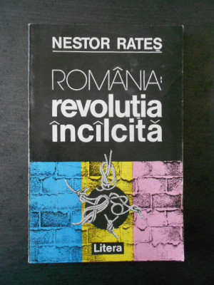 Nestor Rates - Romania: revolutia incalcita foto