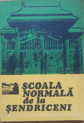 Scoala normala de la Sendriceni Evocari 1919-1957 foto