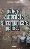 Gheorghe Teodorescu - Putere, autoritate si comunicare politica (2000)