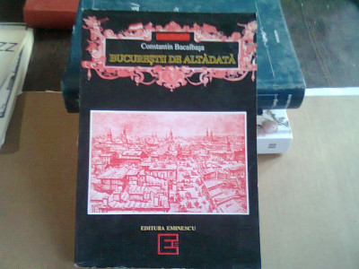 BUCURESTII DE ALTADATA (1878-1884) , Constantin Bacalbasa , 1993 cu dedicatie catre Virgil Ierunca si Monica Lovinescu foto
