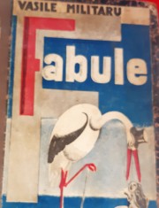 FABULE VASILE MILITARU VOLUMUL I 1940 !!!!! 4000 de exemplare !!!!!