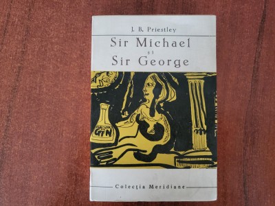 Sir Michael si Sir George de J.B.Priestley foto