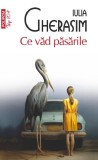 Cumpara ieftin Ce Văd Păsările, Iulia Gherasim - Editura Polirom
