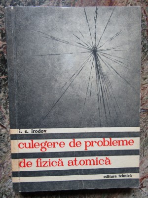 I. E. Irodov - Culegere de Probleme de Fizica Atomica foto