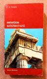 Estetica arhitecturii. Editura Meridiane, 1982 - P. A. Michelis