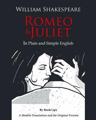 Romeo and Juliet in Plain and Simple English: (A Modern Translation and the Original Version) foto