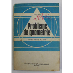 PROBLEME DE GEOMETRIE PENTRU CLASELE VI-VIII de A. HOLLINGER , 1982