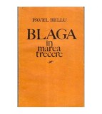 Pavel Bellu - Blaga in marea trecere - 106078