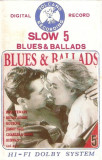 Caseta Blues&amp;Ballads-Slow 5, originala, Casete audio