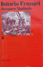 Istoria Frantei (volumul 3) - 1973 - Jacques Madaule (V105)