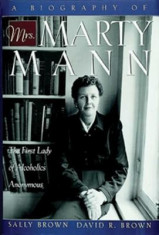 A Biography of Mrs. Marty Mann: The First Lady of Alcoholics Anonymous foto