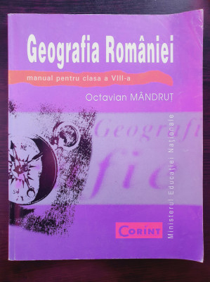 GEOGRAFIA ROMANIEI MANUAL PENTRU CLASA A VIII-A - Octavian Mandrut foto