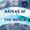 Waters of the World: The Story of the Scientists Who Unraveled the Mysteries of Our Oceans, Atmosphere, and Ice Sheets and Made the Planet