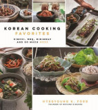 Korean Cooking Favorites: Kimchi, Bbq, Bibimbap and So Much More