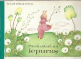 Carte "Pleca odata un iepuras" Autor Renate Totzke-Israel Editura Karl Nitzsche An 1984 Coperta Cartonata/Brosata Carti Pentru Copii Povesti Clasica