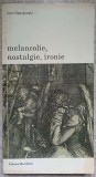 MELANCOLIE, NOSTALGIE, IRONIE-JEAN STAROBINSKI-355951