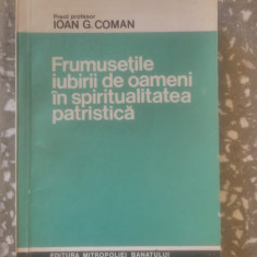 Frumusetile iubirii de oameni-in spiritualitatea patristica-Preot Ioan G.Coman