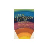 Color Psychology and Color Therapy: A Factual Study of the Influence of Color on Human Life