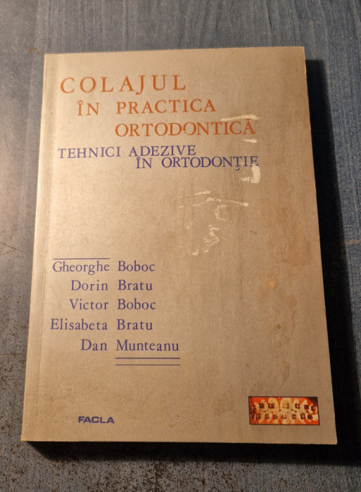 Colajul in practica ortodontica tehnici adezive in ortodontie Gh. Boboc