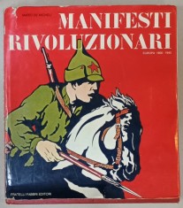 MANIFESTI REVOLUZIONARI , EUROPA 1900 - 1940 di MARIO DE MICHELI , TEXT IN LIMBA ITALIANA , ALBUM DE GRAFICA MILITANTA , 1975