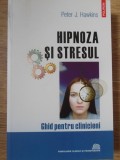 HIPNOZA SI STRESUL. GHID PENTRU CLINICIENI - Peter J. Hawkins (2009) | Psihologie clinica | Editura Polirom | 420 pag | Necartonata