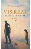 Cumpara ieftin Vis real Vol.1: Sfarsit de august - Cristina Zagaicanu