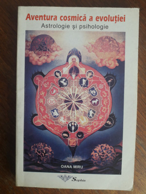 Astrologie si psihologie, Aventura cosmica a evolutiei - Oana Miru / R8P3F foto