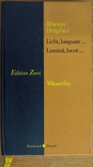 MARIAN DRAGHICI - LUMINA, INCET / LICHT, LANGSAM (VERSURI, 2004) [editie bilingva romana-germana / traduceri de FLORICA MADRITSCH MARIN]