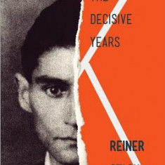 Kafka: The Decisive Years