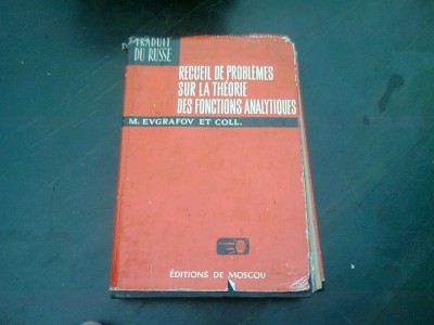 RECUEIL DE PROBLEMES SUR LA THEORIE DES FONCTIONS ANALYTIQUES - M. EVGRAFOV foto