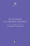 Ce să facem cu creierul nostru? - Paperback brosat - Catherine Malabou - Tact