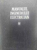 MANUALUL INGINERULUI ELECTRICIAN VOL.IV