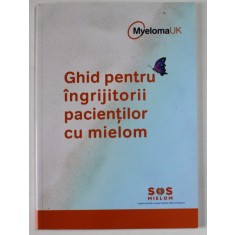 GHID PENTRU INGRIJITORII PACIENTILOR CU MIELOM , 2016