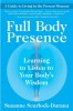 Full Body Presence: Learning to Listen to Your Body&#039;s Wisdom