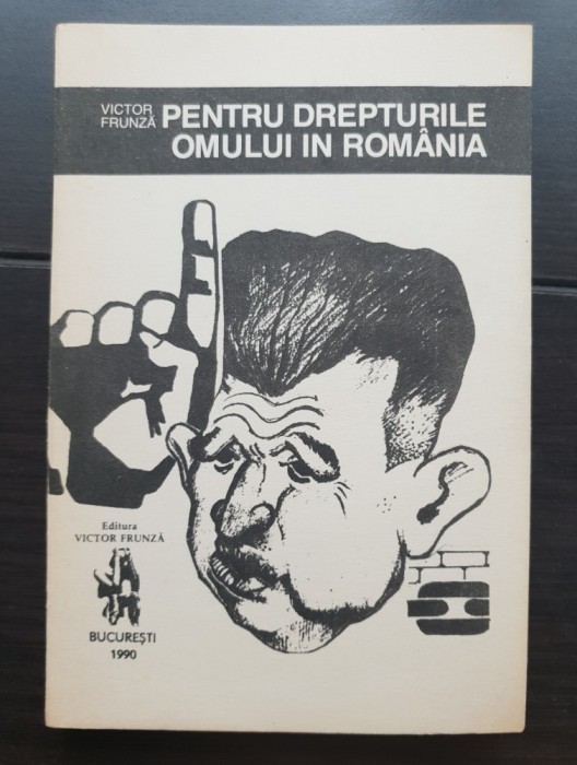 Pentru drepturile omului &icirc;n Rom&acirc;nia - Victor Frunză