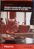 GHIDUL MANIERELOR ELEGANTE PENTRU SECOLUL AL XXI-LEA-MARY MITCHELL-248310