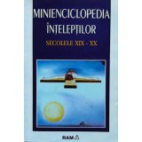 Minienciclopedia inteleptilor. Secolele XIX-XX - 1998 (AA254)