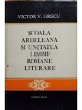 Victor V. Grecu - Scoala Ardeleana si unitatea limbii romane literare (editia 1973)