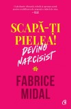 Scapa-ti pielea! Devino narcisist - Fabrice Midal
