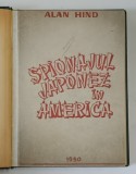 SPIONAJUL JAPONEZ IN AMERICA de ALAN HIND , 1950 , EDITIE CARTONATA