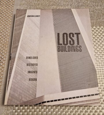 Lost buildings demolished destroyed imagined reborn Jonathan Glancey foto