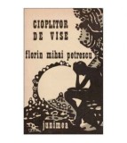 Cumpara ieftin Florin Mihai Petrescu - Cioplitor de vise - 125639