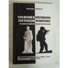 ETICA MILITARA SI CONSTRANGERILE ETICE IN RELATIILE INTERNATIONALE Un cadru de analiza din perspectiva eticii virtutii - Alexandru LUCI