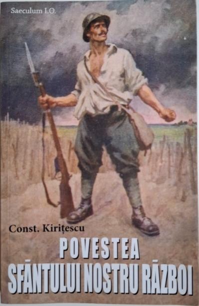 Povestea Sfantului nostru razboi &ndash; Const. Kiritescu