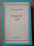 Proust Azi - Traian Liviu Biraescu ,308541, Marcel Proust