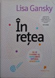 In retea. De ce sharing-ul reprezinta viitorul afacerilor &ndash; Lisa Gansky (cateva sublinieri)