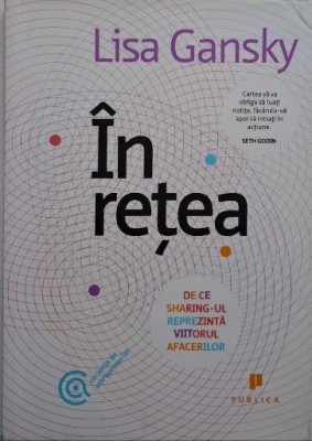 In retea. De ce sharing-ul reprezinta viitorul afacerilor &amp;ndash; Lisa Gansky (cateva sublinieri) foto